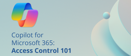 Copilot for Microsoft 365 Data Security: Access Control 101